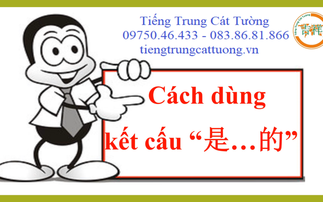 KẾT CẤU 是shì …..的de trong tiếng Trung